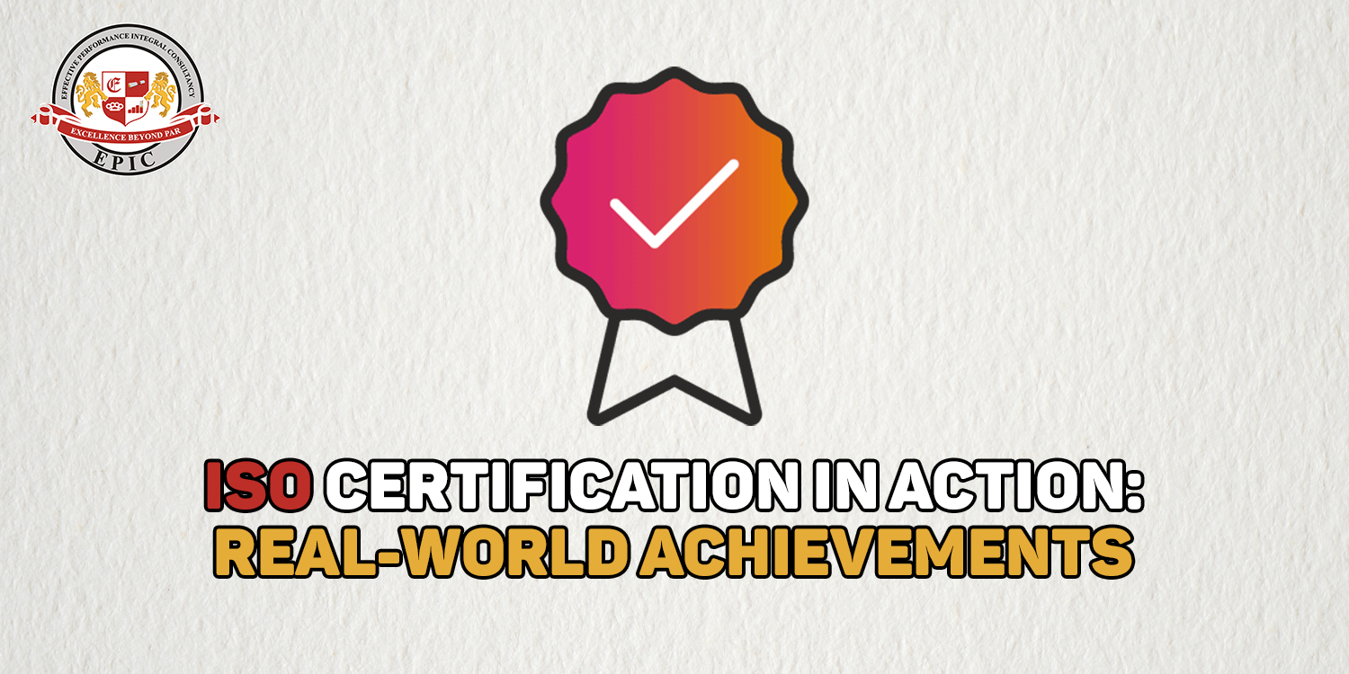 ISO Certification in Action: Real-World Achievements