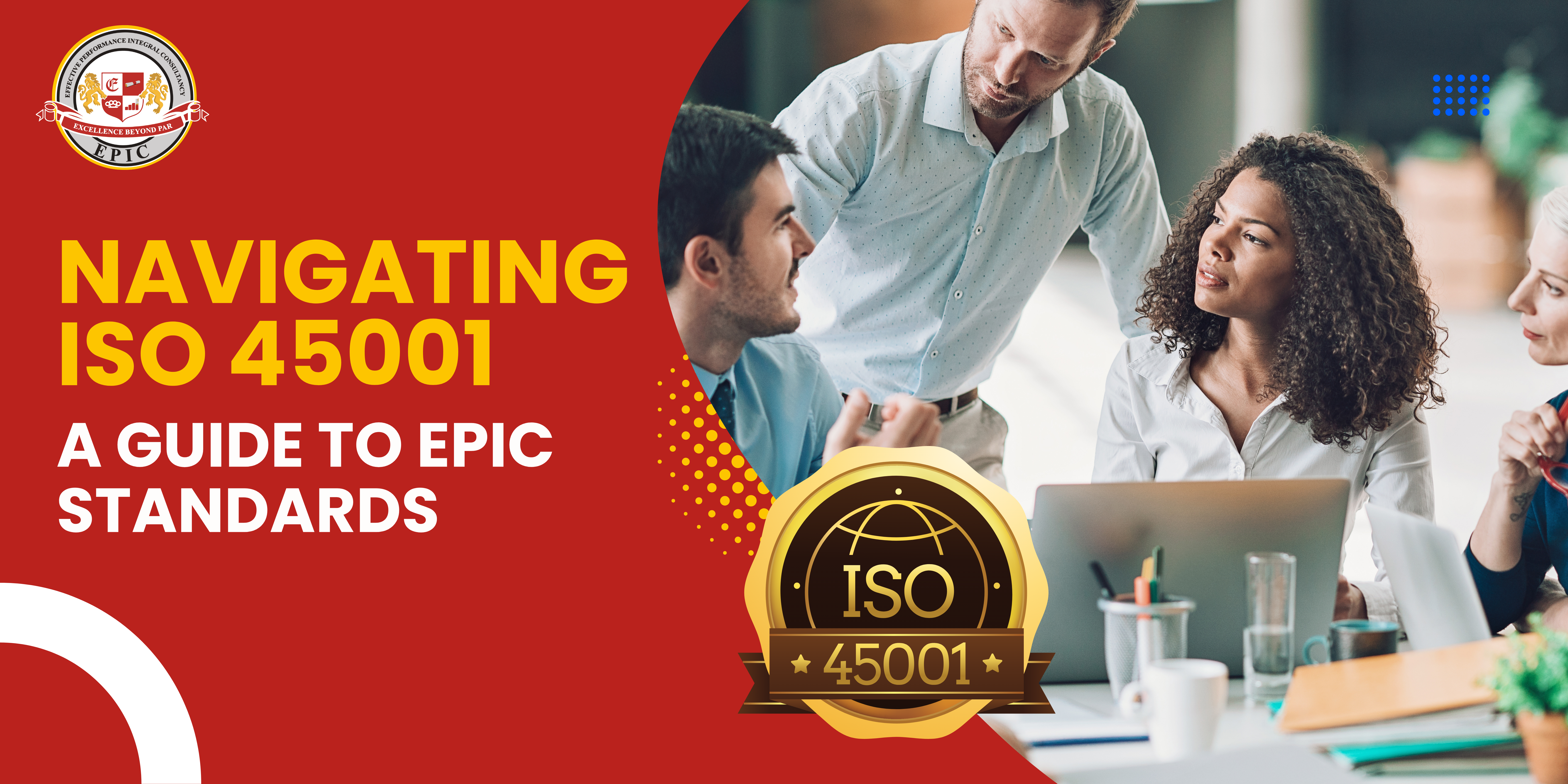 Navigating ISO 45001: A Guide to EPIC Standards