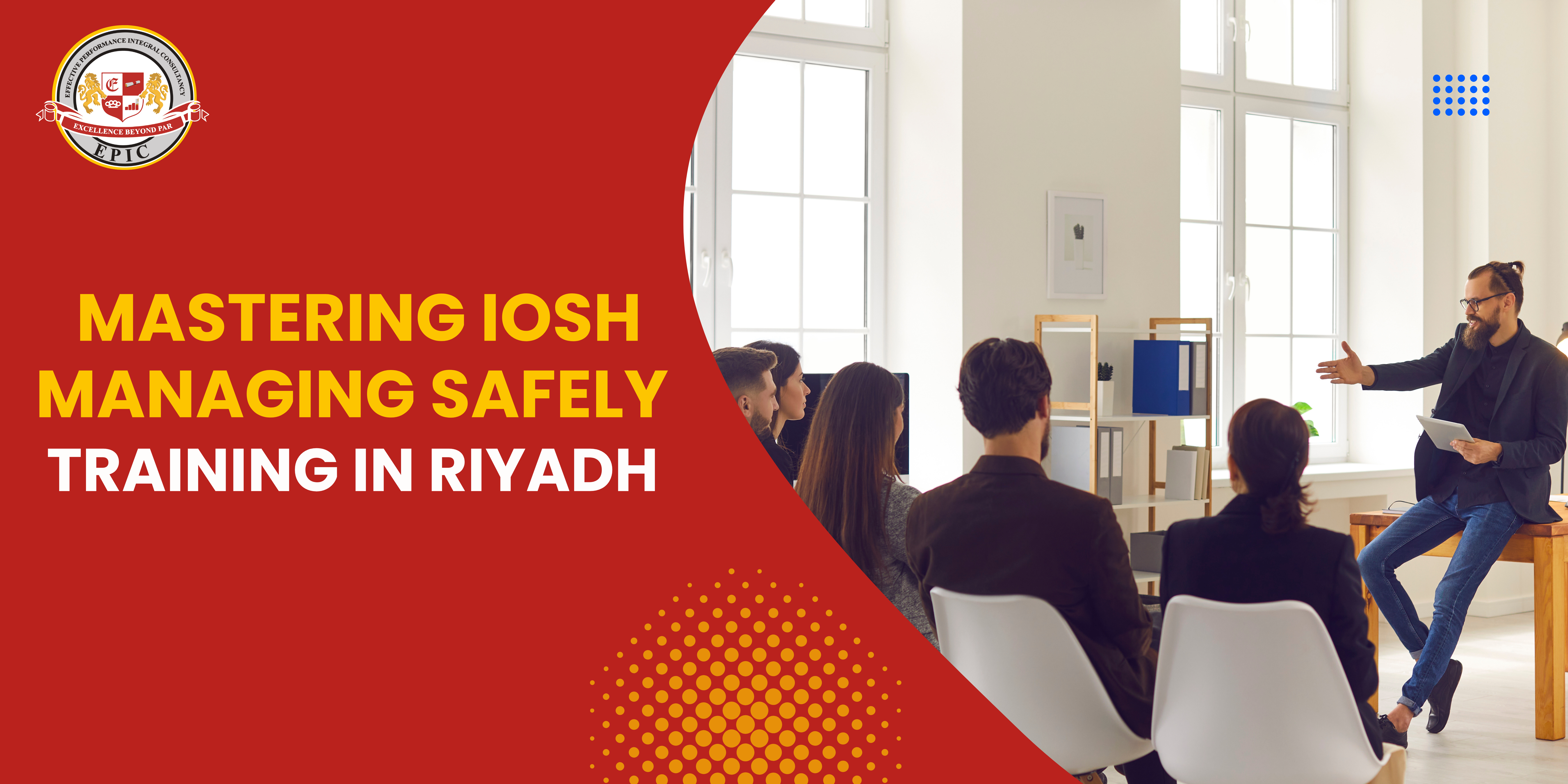 Mastering IOSH Managing Safely training in Riyadh