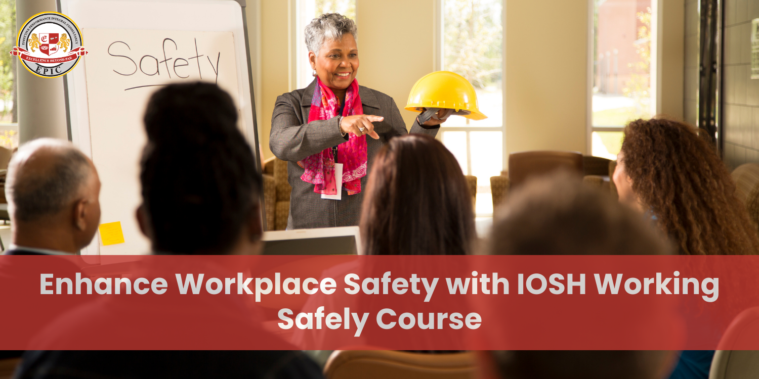 Enhance Workplace Safety with IOSH Working Safely Course