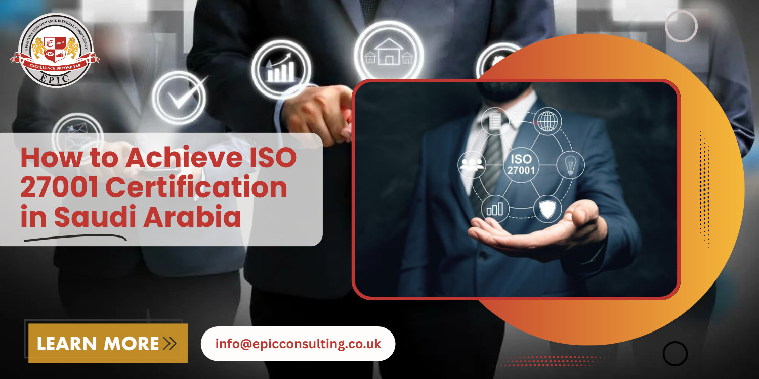 How to Achieve ISO 27001 Certification in Saudi Arabia